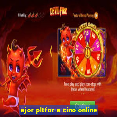 ejor pltfor e cino online